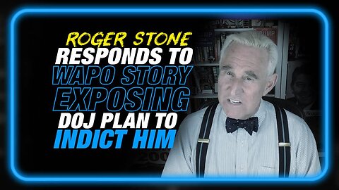 Roger Stone Responds to WAPO Story Exposing DOJ Plan to Indict Him for Jan 6th