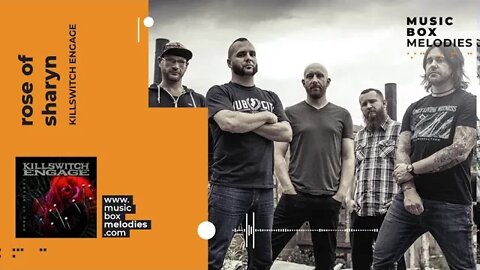 [Music box melodies] - Rose Of Sharyn by Killswitch Engage
