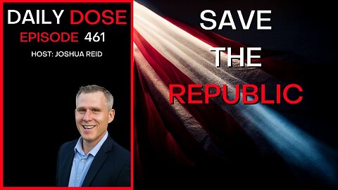 Ep 461 | Save the Republic | The Daily Dose