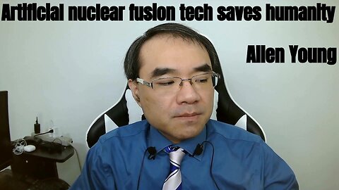 Artificial nuclear fusion tech will save humanity