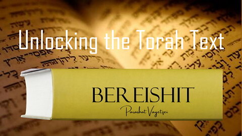 Unlocking the Torah Text - Bereishit Parashat Vayetzei