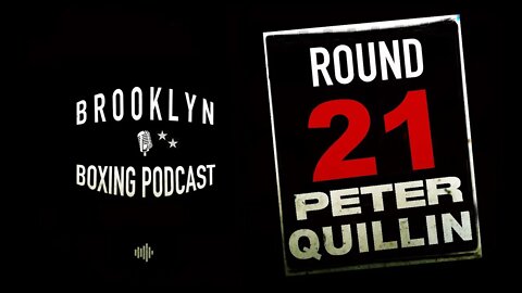 BROOKLYN BOXING PODCAST - ROUND 21 - PETER 'KID CHOCOLATE' QUILLIN