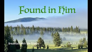 Found in Him - Breakfast with the Silvers & Smith Wigglesworth Jun 23