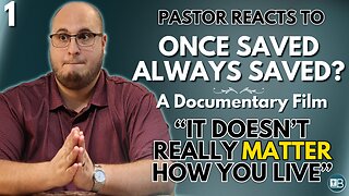 "OSAS is contrary to scripture" | Pastor Reacts to Once Saved Always Saved | A Documentary Film