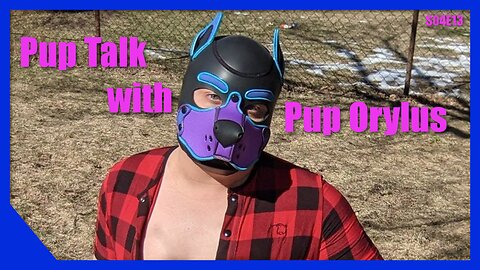 Pup Talk S04E13 With Orylus (Recorded 3/6/2022)