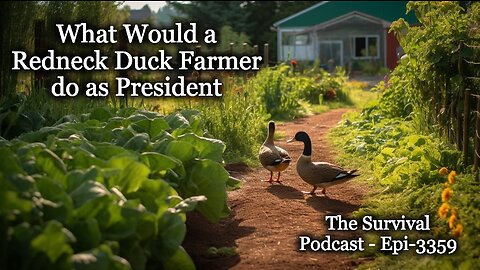 What Would a Redneck Duck Farmer do as President - Epi-3359