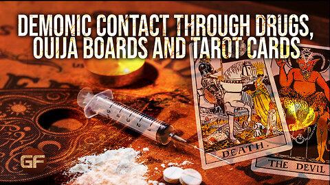 Demonic Contact Through Drugs, Ouija Boards and Tarot Cards