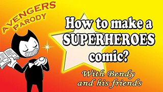 AVENGERS - How to make a SUPER HERO's COMIC with Bendy - Parody