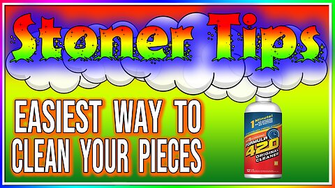 STONER TIPS #24: EASIEST WAY TO CLEAN YOUR PIECES!