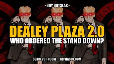SGT Report: Dealey Plaza 2.0: Who Ordered The Stand Down? -- Guy Gotslak!