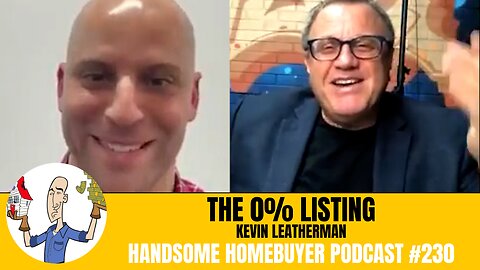 Discussing the 0% Listing with Kevin Leatherman // Handsome Homebuyer Podcast 230
