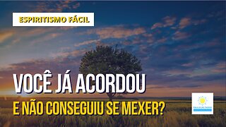 Você acordou e não conseguia se mexer? - Programa Espiritismo Fácil com Jeferson Souza