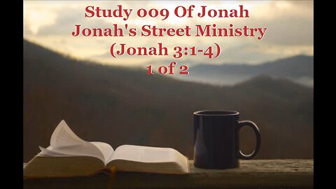 009 Jonah's Street Ministry (Jonah 3:1-4) 1 of 2