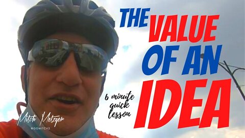 THE VALUE OF AN IDEA — a quick lesson learned