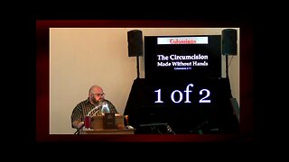 041 The Circumcision Made Without Hands (Colossians 2:11) 1 of 2