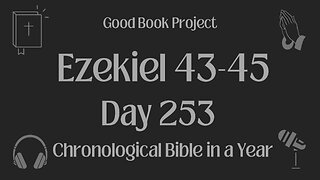 Chronological Bible in a Year 2023 - September 10, Day 253 - Ezekiel 43-45