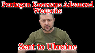 Pentagon Kneecaps Advanced Weapons Sent to Ukraine: COI #358
