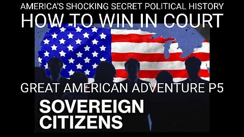 America's Shocking Secret Political History. Great American Adventure P5 Sovereign Citizens