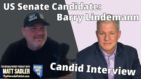 US Senate Candidate Barry Lindemann joins The Nevada Patriot Podcast