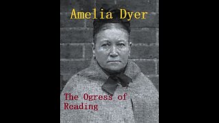 Amelia Dyer-The Ogress of Reading