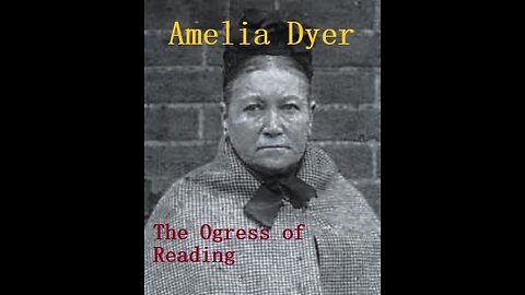 Amelia Dyer-The Ogress of Reading