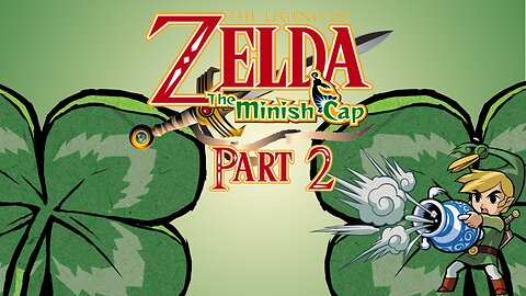 The Legend of Zelda: Minish Cap - Part 2