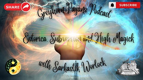 Greyhorn Pagans Podcast with the Sarkastik Worlock - Esoterica, Subversion and High Magick