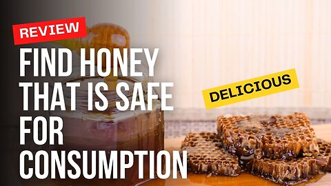 What Kind of Honey is Safe for Consumption