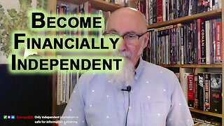 Become Financially Independent: Seek Independent Journalists & Media To Understand the Game at Play