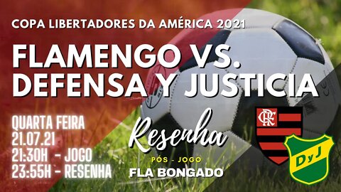 RESENHA PÓS-JOGO FLAMENGO x DEFENSA Y JUSTICIA | CANAL FLA BONGADO |