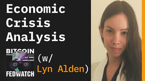 Economic Crisis Analysis w/ Lyn Alden - Fed Watch 25