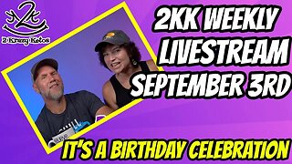 2kk weekly livestream - September 3rd - Happy birthday Rachel