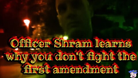 NEVER B4 RELEASED-Officer Shram learns why you don't fight the first amendment-part 1-Jun 30, 2019