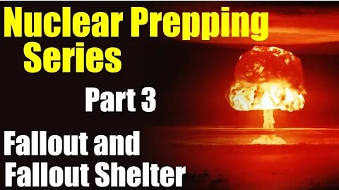 Nuclear Prepping Series – Fallout and Fallout Shelter