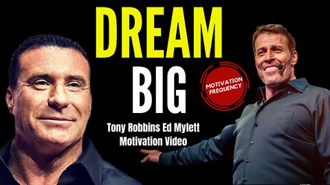 DREAM BIG - Tony Robbins, Ed Mylett (Powerful Motivational Speech)