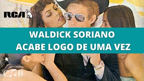 Waldick Soriano - Acabe Logo de Uma Vez