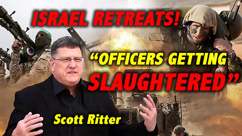 Scott Ritter: IDF RETREATS and is LOSING officers , 80% OF DEATHS from Oct.7 were caused by ISRAEL!