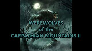 World Bigfoot Radio #151 pt. 2 ~ WEREWOLVES of the CARPATHIAN Mts. ~ Werewolf Trials/ Danielle Diva