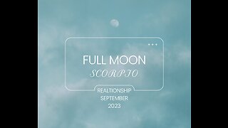 SCORPIO- "FULL MOON HIGHLIGHTS: "WHAT IS IN YOUR CONTROL"