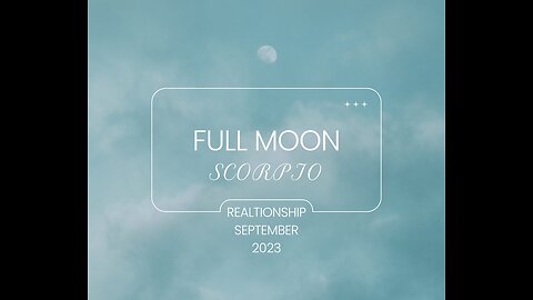 SCORPIO- "FULL MOON HIGHLIGHTS: "WHAT IS IN YOUR CONTROL"