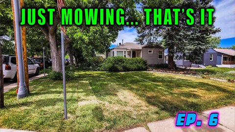 Ep. 6 | Just Mowing.... That's It