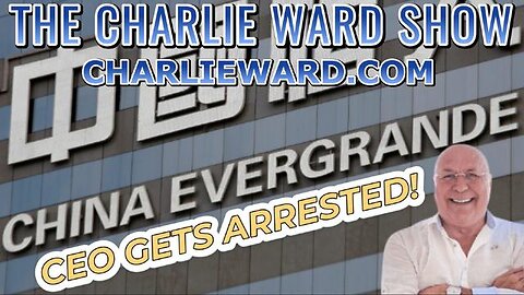 CEO OF EVERGRANDE IS ARRESTED! WITH CHARLIE WARD