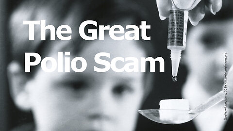 The Great Polio Scam – Then and Now! | www.kla.tv/25129