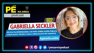 GABRIELLA SECKLER (enfermeira e professora) - Pé na Areia Podcast #32