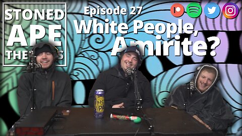 White People, Amirite? | SAT Podcast Episode 27