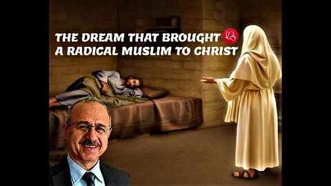 The Dream that brought a Radical Muslim to Christ