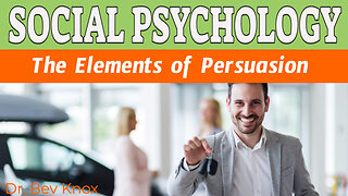 The Elements of Persuasion – How to Persuade Others - Social Psychology