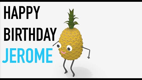 Happy Birthday JEROME! - PINEAPPLE Birthday Song