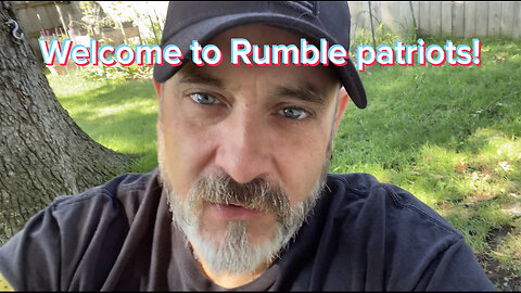 Welcome to Rumble patriots!