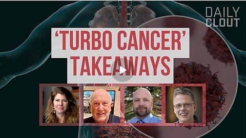 Prominent Dissident Leaders in Cancer Field Reveal 'Turbo Cancer' Takeaways